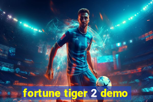 fortune tiger 2 demo